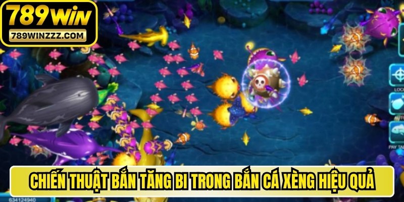 Chiến thuật bắn tăng bi trong bắn cá xèng hiệu quả 