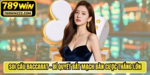 Soi Cầu Baccarat - Bí Quyết Bắt Mạch Bàn Cược Thắng Lớn