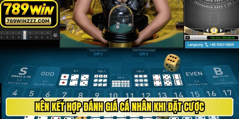 Nên kết hợp đánh giá cá nhân khi đặt cược 